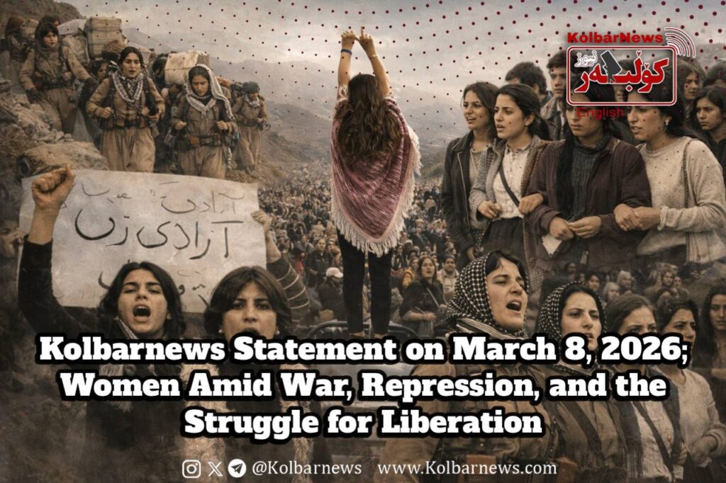 Kolbarnews Statement on March 8, 2026; Women Amid War, Repression, and the Struggle for Liberation